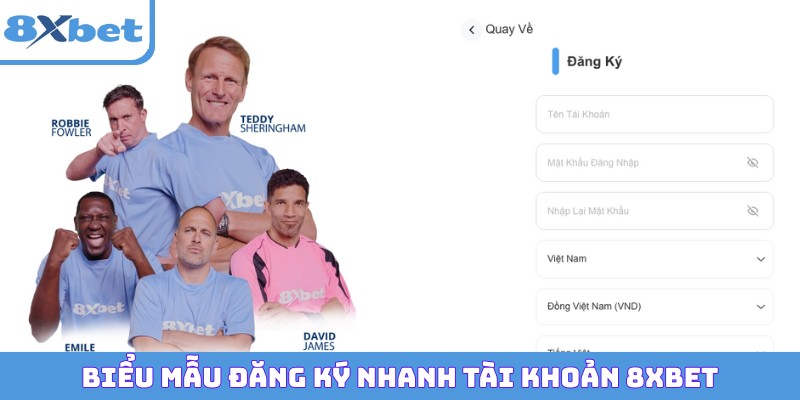 Biểu mẫu đăng ký nhanh tài khoản 8XBET